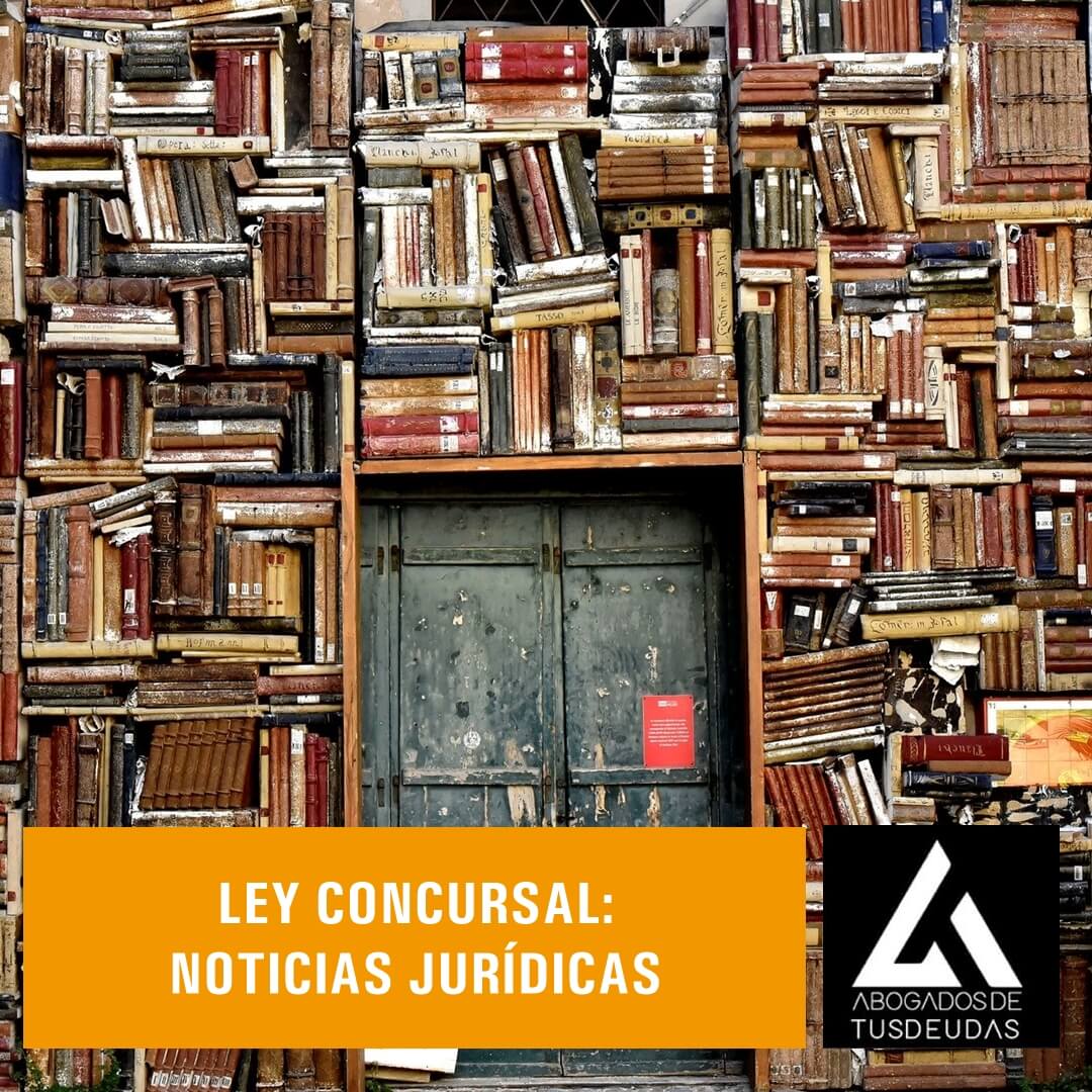 Ley Concursal: noticias jurídicas
